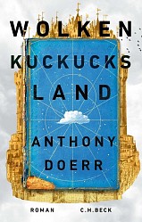 Anthony Doerr - Wolkenkuckucksland - C.H. Beck